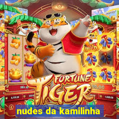 nudes da kamilinha